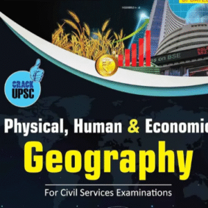 Physical, Human and Economic Geography for UPSC Civil Services Examination