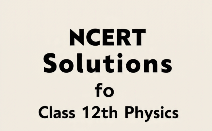 NCERT Solutions Physics Class 12th Book Review